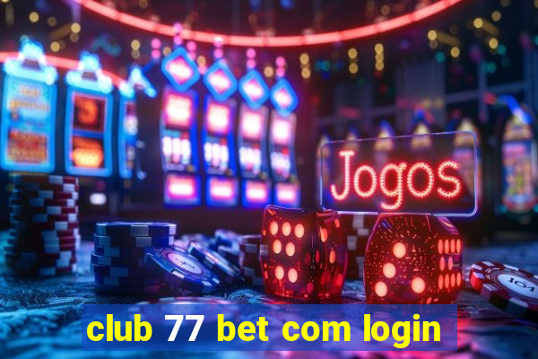 club 77 bet com login